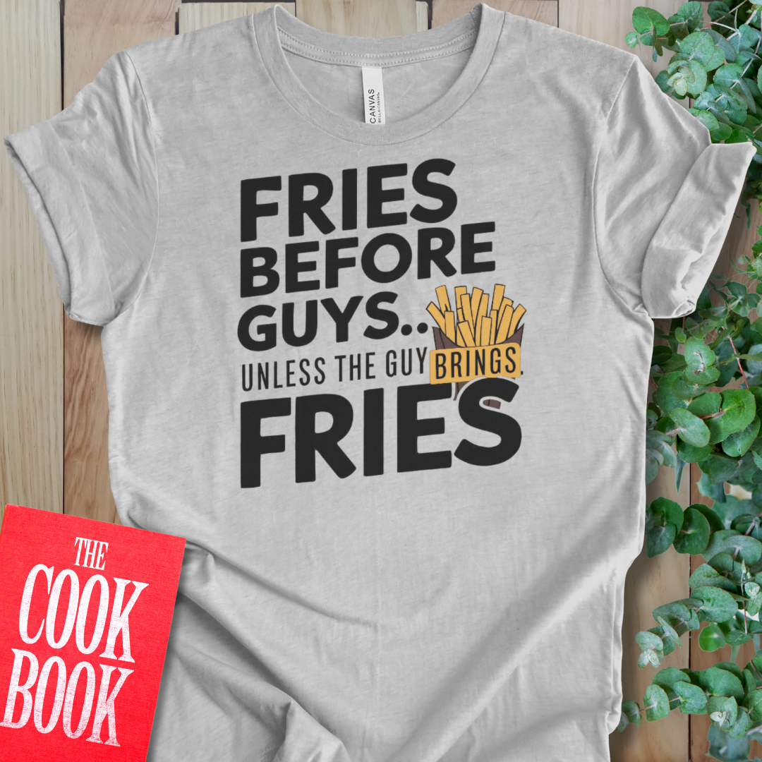 Fries Before Guys T-Shirt