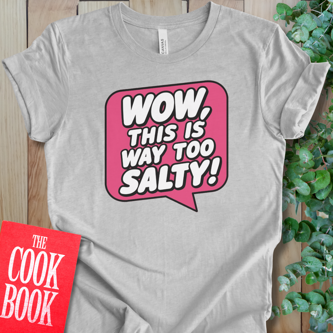 Too Salty T-Shirt