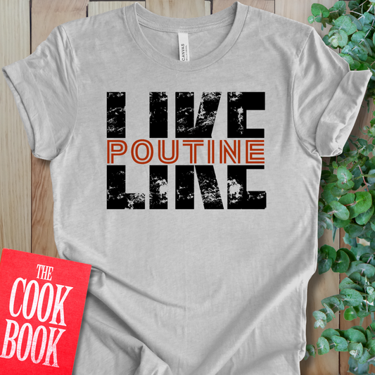 Like Poutine T-Shirt