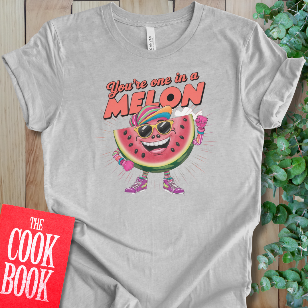 You're One in a Melon T-Shirt