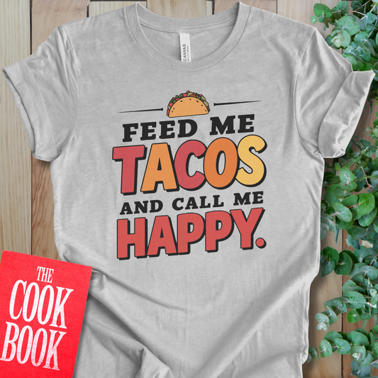 Feed Me Tacos T-Shirt