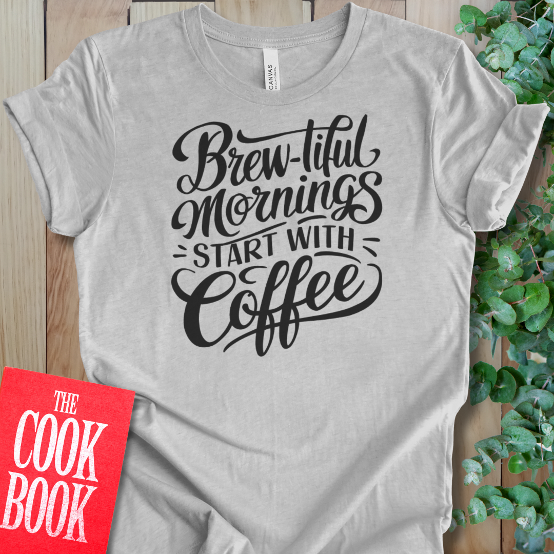 Brew-tiful Mornings T-Shirt