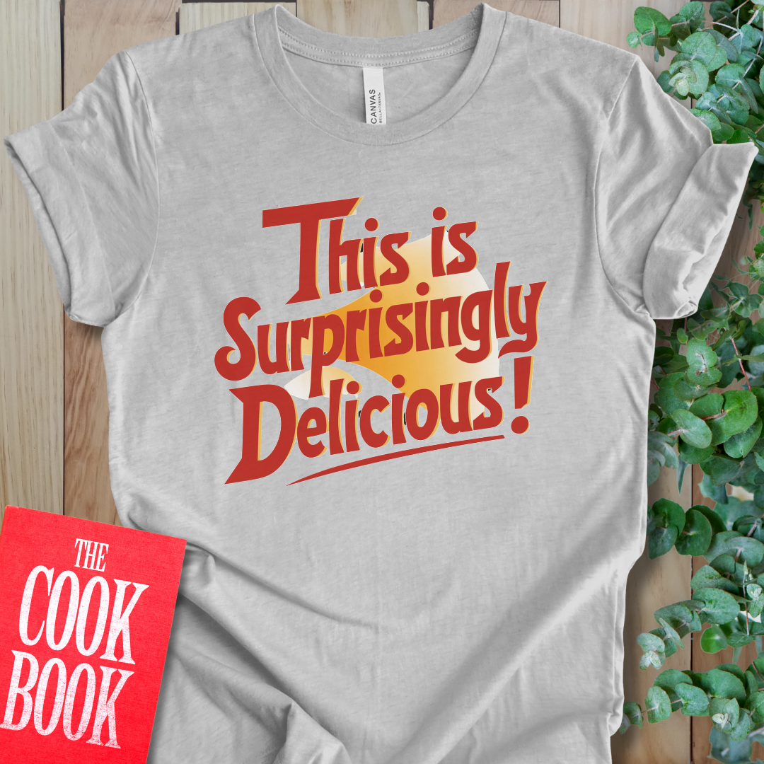 Surprisingly Delicious T-Shirt