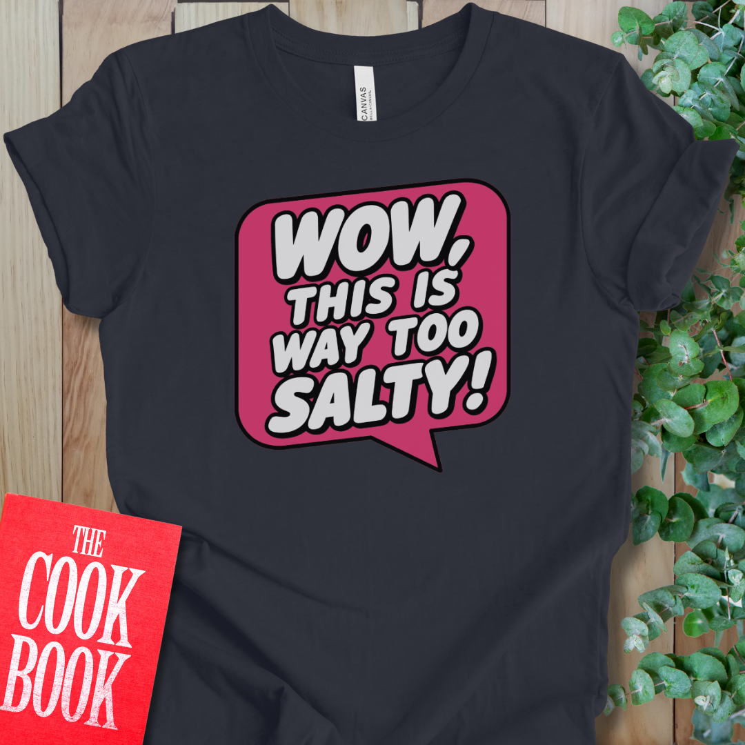 Too Salty T-Shirt