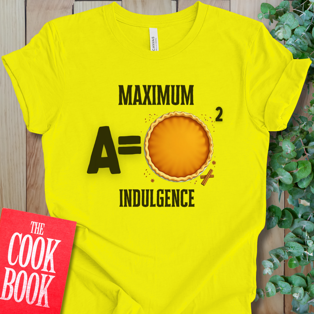 Maximum Indulgence T-Shirt