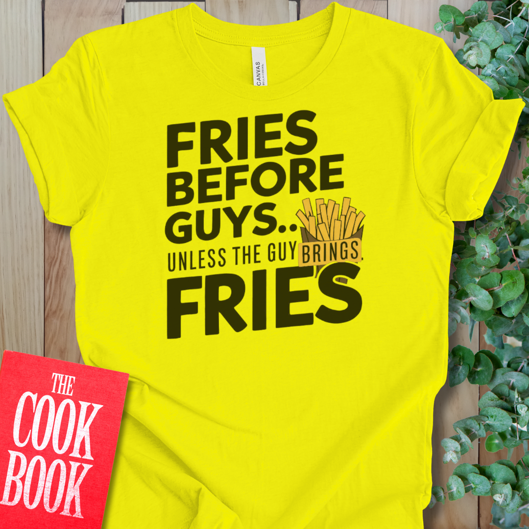 Fries Before Guys T-Shirt