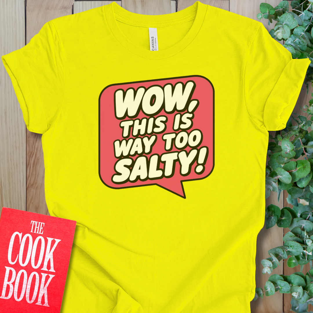 Too Salty T-Shirt