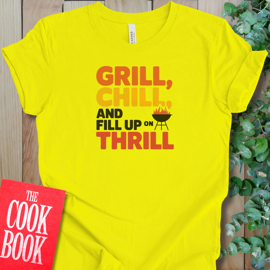 Grill, Chill, And Fill T-Shirt