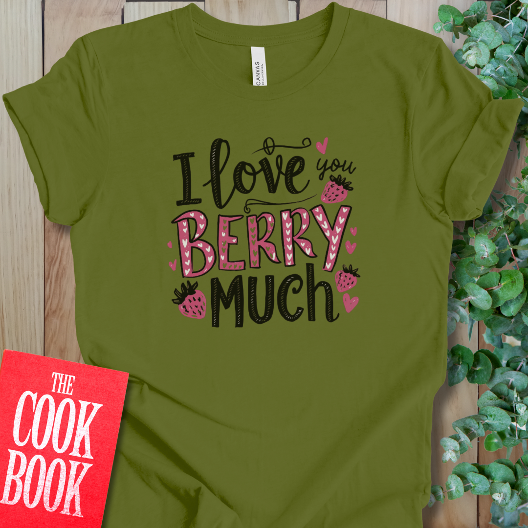 I Love You Berry Much T-Shirt