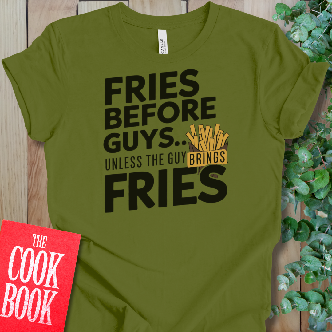 Fries Before Guys T-Shirt