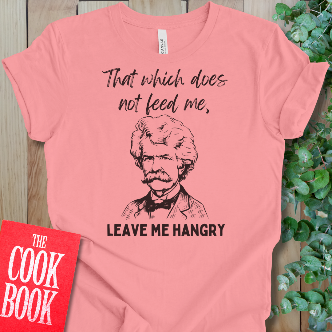 Leaves Me Hangry T-Shirt