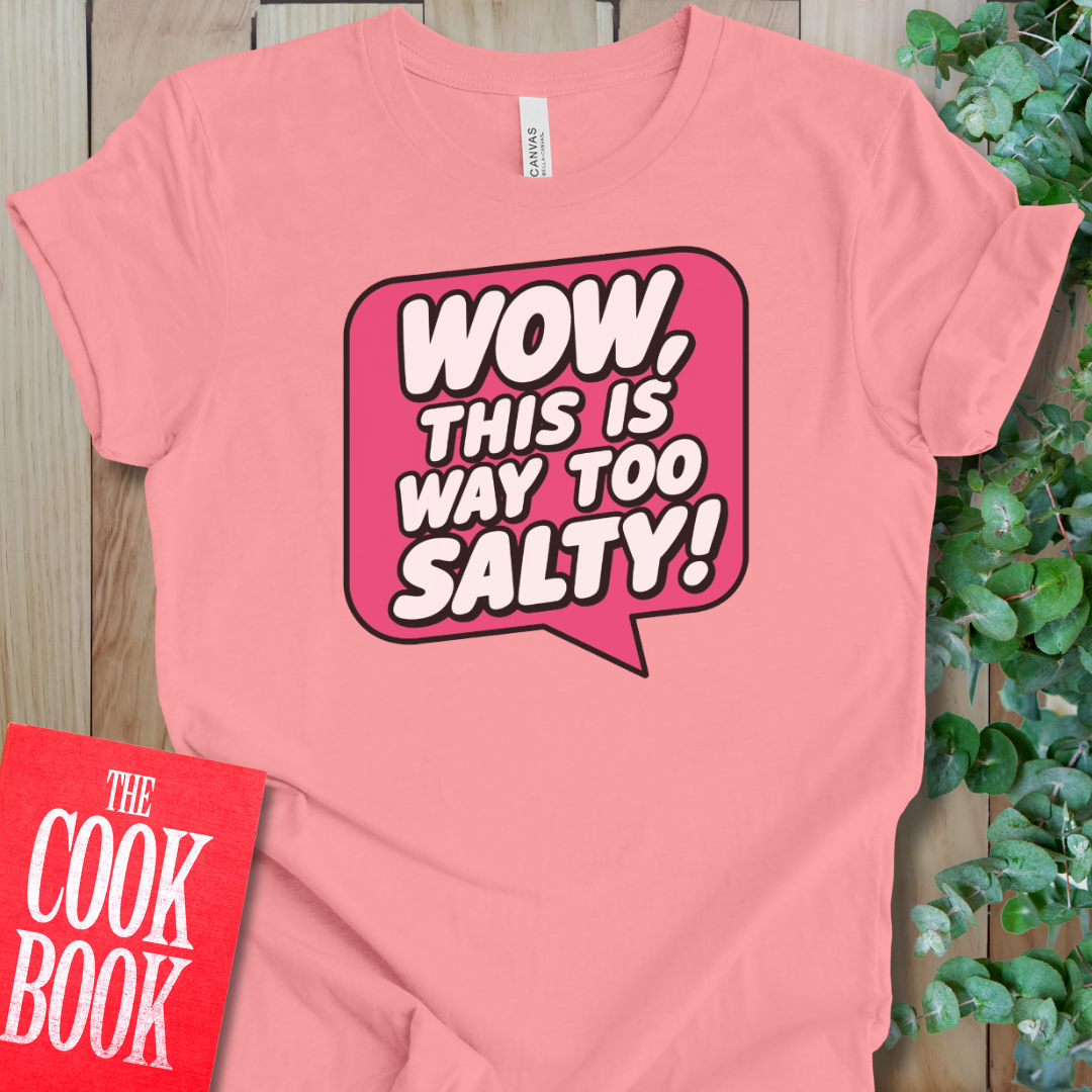 Too Salty T-Shirt