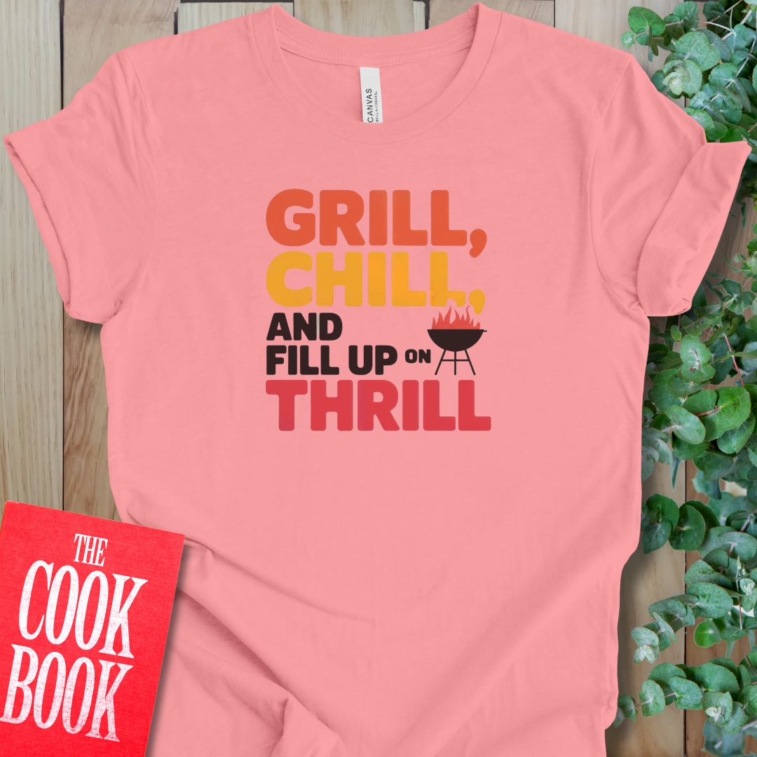 Grill, Chill, And Fill T-Shirt