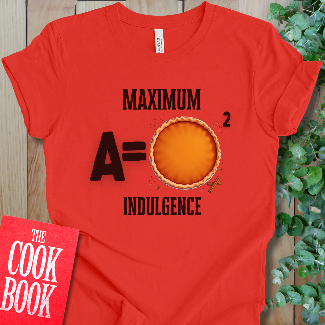 Maximum Indulgence T-Shirt