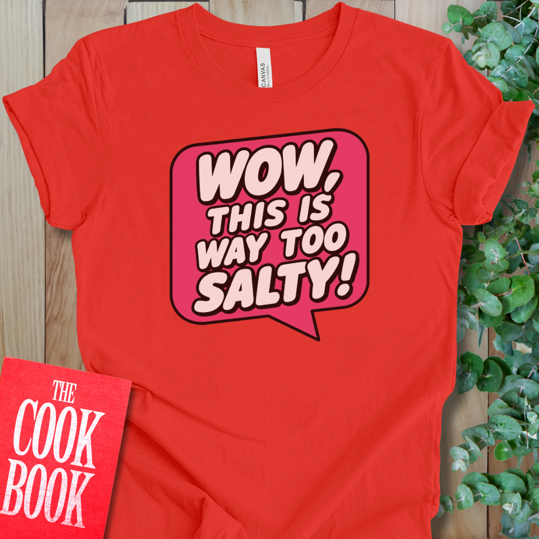 Too Salty T-Shirt