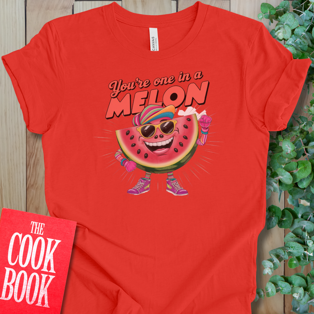 You're One in a Melon T-Shirt