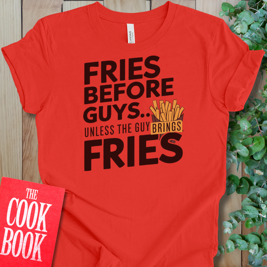 Fries Before Guys T-Shirt