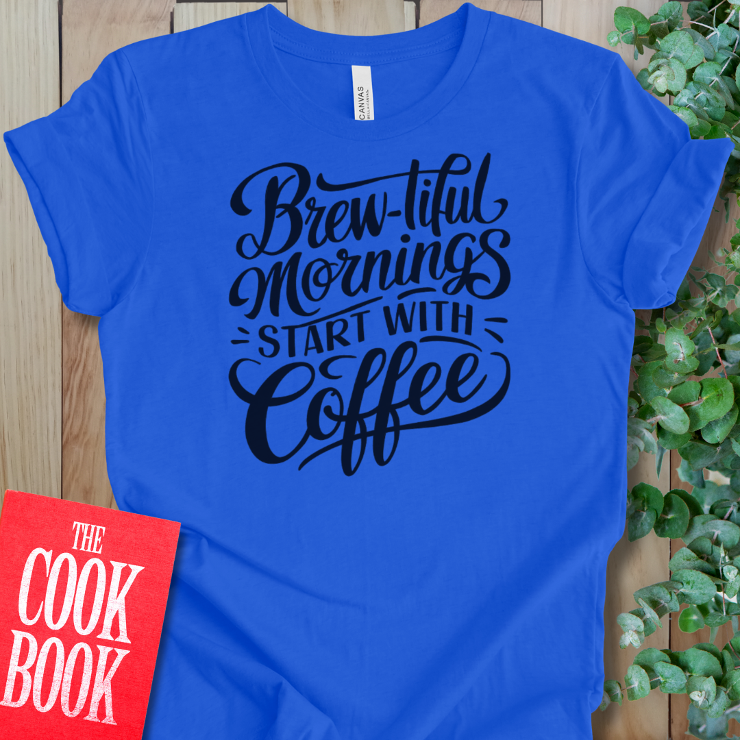 Brew-tiful Mornings T-Shirt