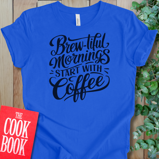 Brew-tiful Mornings T-Shirt