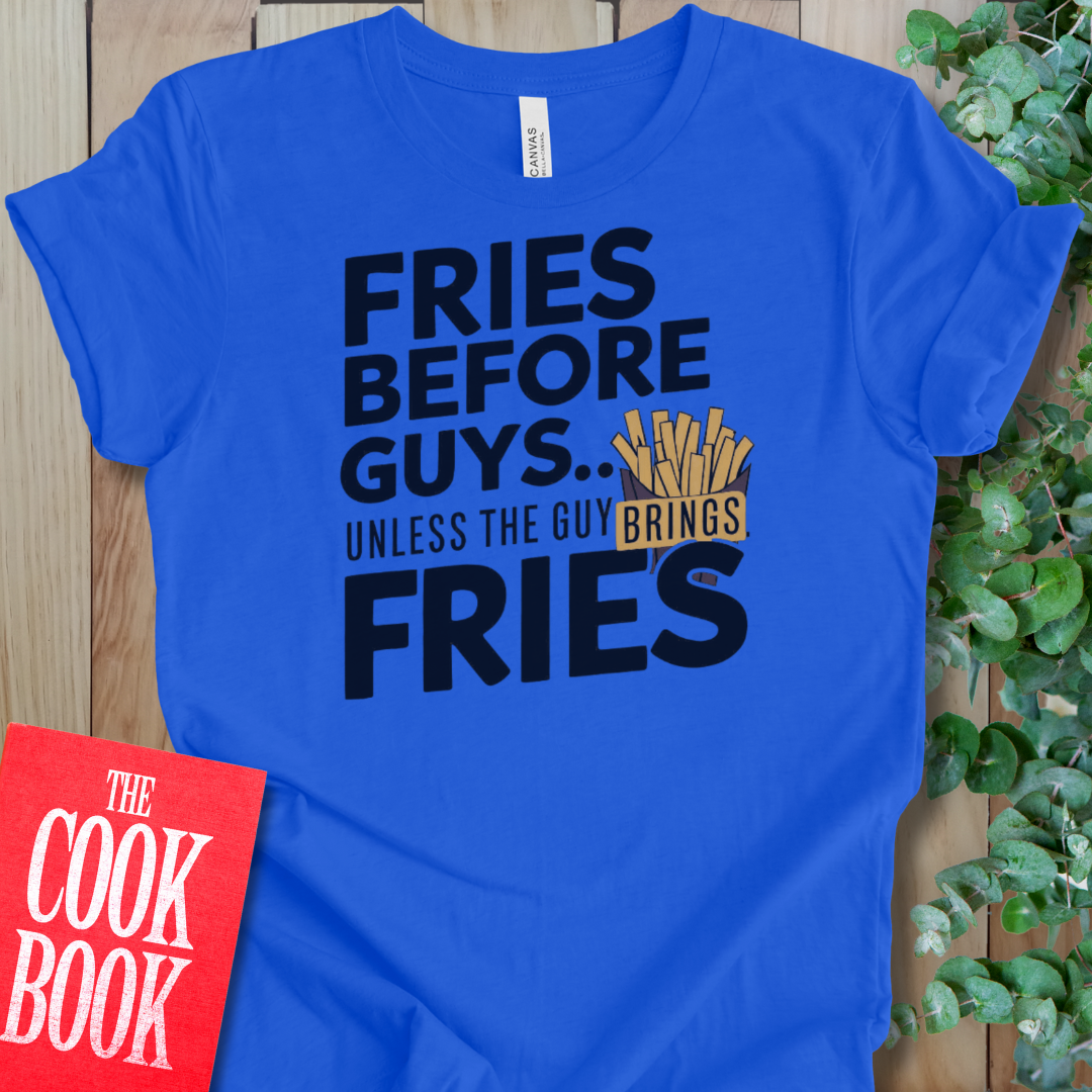 Fries Before Guys T-Shirt