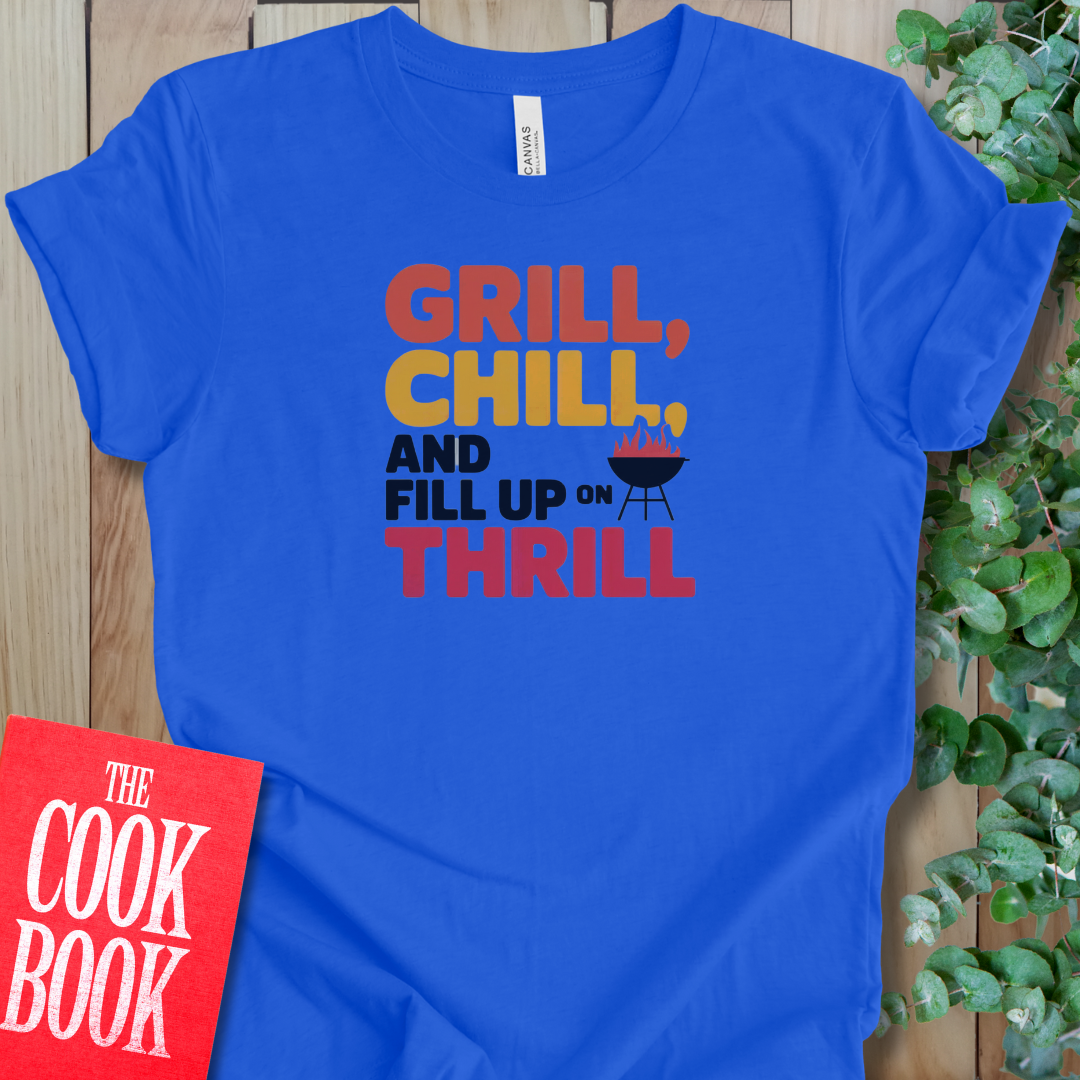 Grill, Chill, And Fill T-Shirt