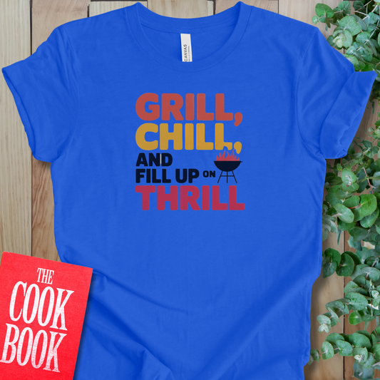 Grill, Chill, And Fill T-Shirt