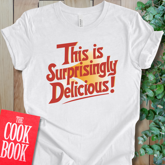 Surprisingly Delicious T-Shirt