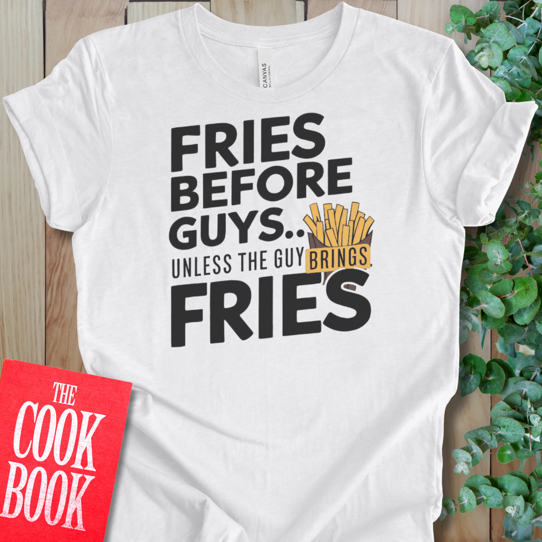 Fries Before Guys T-Shirt