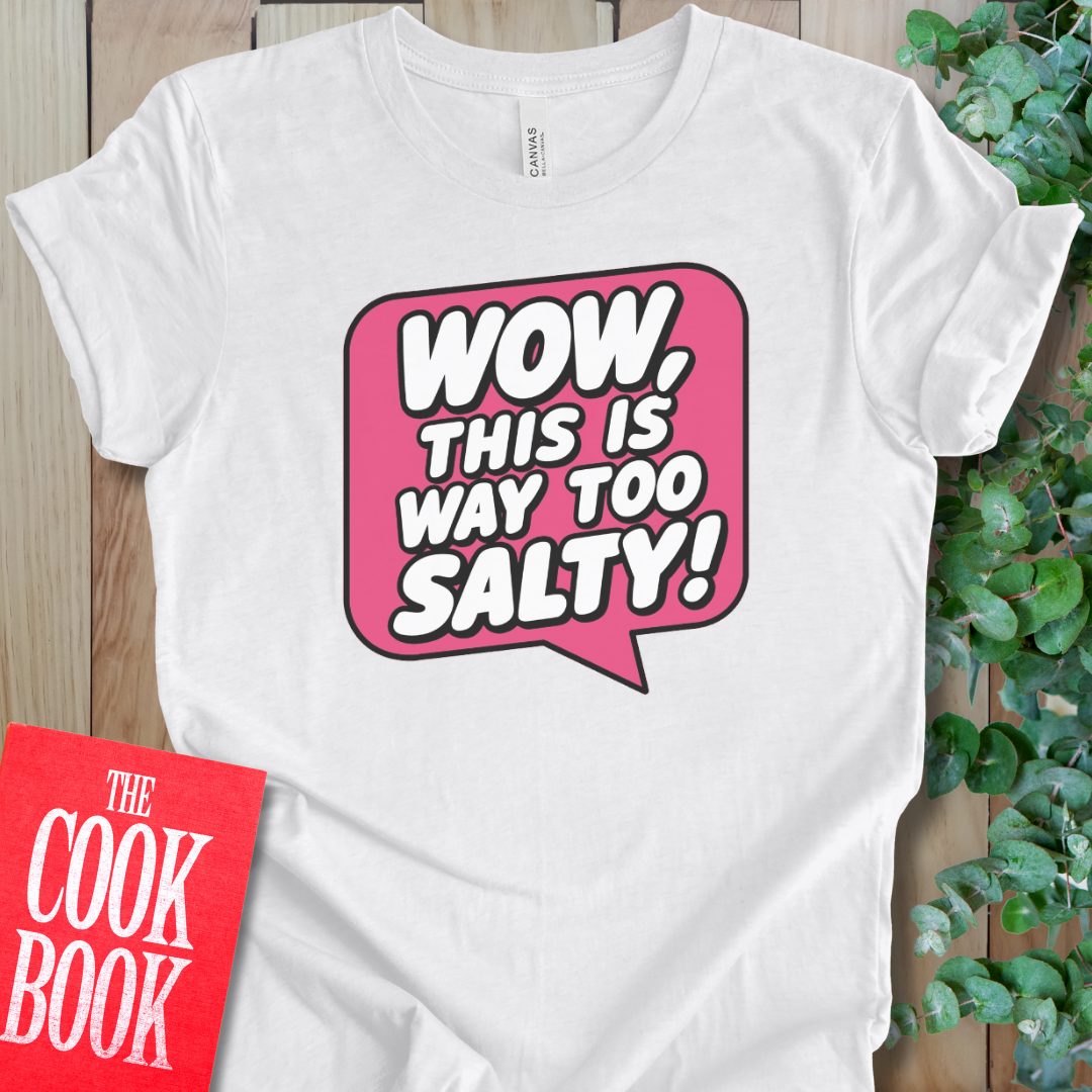 Too Salty T-Shirt