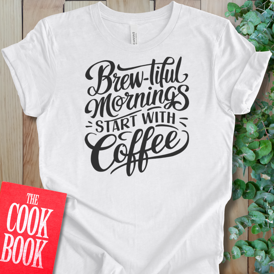 Brew-tiful Mornings T-Shirt